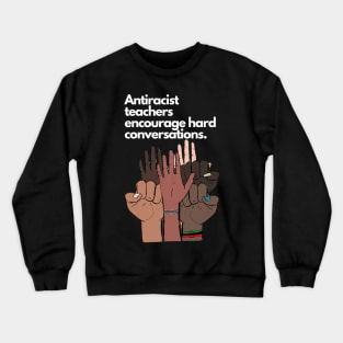 Antiracist Educators Crewneck Sweatshirt